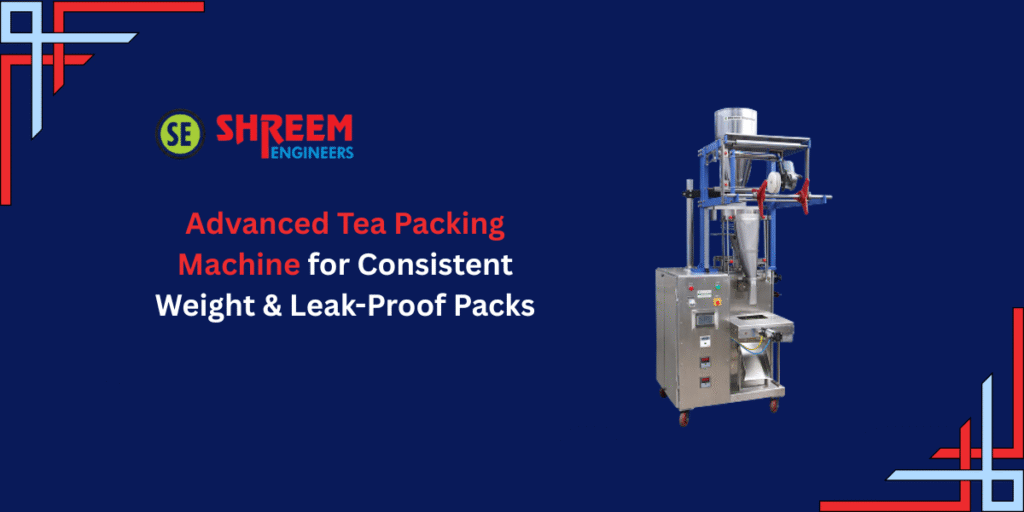 Advanced Tea Packing Machine for Consistent Weight & Leak-Proof Packs