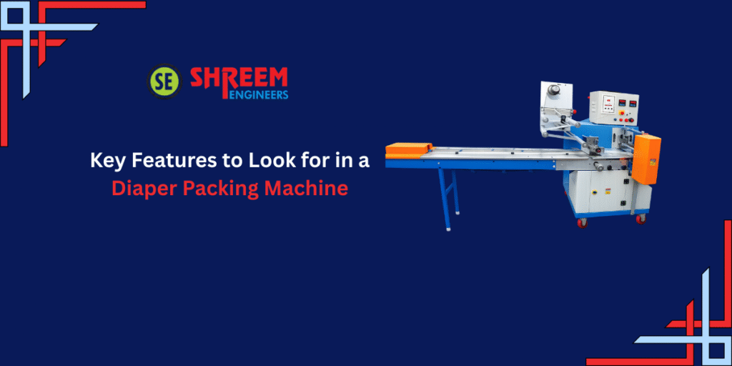 Key features of diaper packing machine
